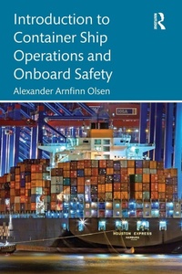 Enlarge image Cover: Introduction to Container Ship Operations and Onboard Safety - Routledge