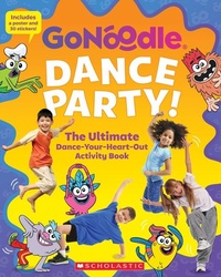 Abbildung von: Dance Party! the Ultimate Dance-Your-Heart-Out Activity Book (Gonoodle) - Scholastic Inc.