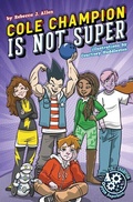 Cover: Cole Champion Is Not Super - Jolly Fish Press
