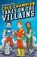 Cover: Cole Champion Takes On the Villains - Jolly Fish Press