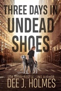 Cover: Three Days in Undead Shoes - Dee J. Holmes