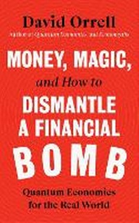 Enlarge image Cover: Money, Magic, and How to Dismantle a Financial Bomb - Icon Books
