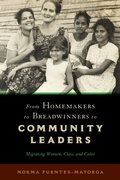 Cover: From Homemakers to Breadwinners to Community Leaders - Rutgers University Press