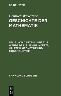 Abbildung von: Von Cartesius bis zur Wende des 18. Jahrhunderts, Hälfte II: Geometrie und Trigonometrie - De Gruyter