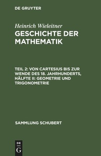 Abbildung von: Von Cartesius Bis Zur Wende Des 18. Jahrhunderts, Haelfte II: Geometrie Und Trigonometrie - Mercury Learning and Information