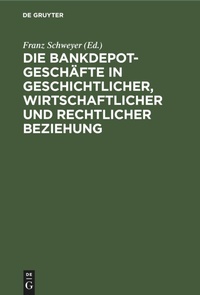 Abbildung von: Die Bankdepotgeschaefte in Geschichtlicher, Wirtschaftlicher Und Rechtlicher Beziehung - Mercury Learning and Information
