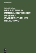 Cover: Der Betrug Im Immobilienverkehr in Seiner Zivilrechtlichen Bedeutung - De Gruyter