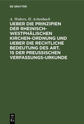 Cover: Ueber die Prinzipien der rheinisch-westph&auml;lischen Kirchen-Ordnung und ueber die rechtliche Bedeutung des Art. 15 der preu&szlig;ischen Verfassungs-Urkunde - De Gruyter