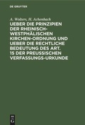 Cover: Ueber die Prinzipien der rheinisch-westph&auml;lischen Kirchen-Ordnung und ueber die rechtliche Bedeutung des Art. 15 der preu&szlig;ischen Verfassungs-Urkunde - De Gruyter