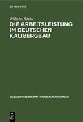 Cover: Die Arbeitsleistung im deutschen Kalibergbau - De Gruyter