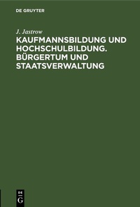 Abbildung von: Kaufmannsbildung und Hochschulbildung. Bürgertum und Staatsverwaltung - De Gruyter