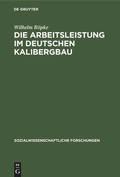 Cover: Die Arbeitsleistung im deutschen Kalibergbau - De Gruyter