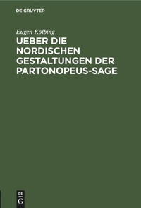 Abbildung von: Ueber Die Nordischen Gestaltungen Der Partonopeus-Sage - Mercury Learning and Information