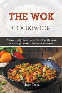 Abbildung von: The Wok Cookbook - Thanh Trung