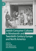 Cover: Jewish Consumer Cultures in Nineteenth and Twentieth-Century Europe and North America - Palgrave Macmillan