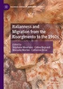 Cover: Italianness and Migration from the Risorgimento to the 1960s - Palgrave Macmillan