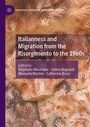Cover: Italianness and Migration from the Risorgimento to the 1960s - Palgrave Macmillan