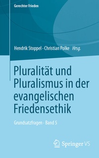 Bild vergrößern Bild: Pluralität und Pluralismus in der evangelischen Friedensethik - Springer VS