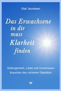Cover: Das Erwachsene in dir muss Klarheit finden - Olaf Jacobsen Verlag