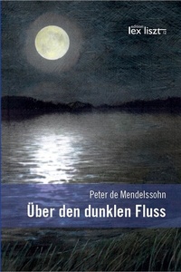 Abbildung von: Über den dunklen Fluss - edition lex liszt 12