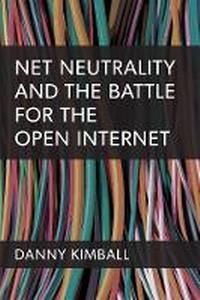 Enlarge image Cover: Net Neutrality and the Battle for the Open Internet - The University of Michigan Press