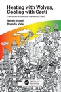 Cover: Heating with Wolves, Cooling with Cacti - CRC Press