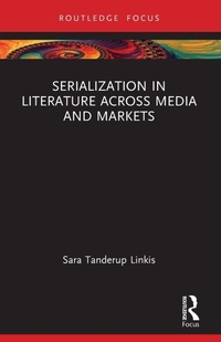 Enlarge image Cover: Serialization in Literature Across Media and Markets - Routledge