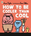 Cover: How to Be Cooler than Cool - Walker Books Ltd