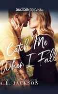 Cover: Catch Me When I Fall - Audible Studios on Brilliance
