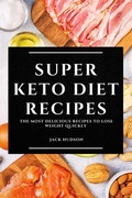 Cover: Super Keto Diet Recipes - JACK HUDSON