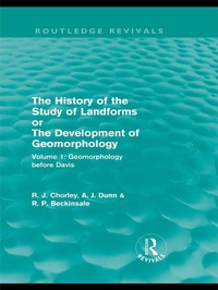 Enlarge image Cover: The History of the Study of Landforms: Volume 1 - Geomorphology Before Davis (Routledge Revivals) - Routledge