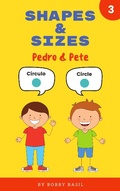 Cover: Shapes & Sizes: Learn Basic Shapes Book for Preschool in Spanish and English (Pedro & Pete Spanish Kids, #3) - Bobby Basil Books for Kids
