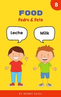 Cover: Food: Learn Basic Spanish to English Words (Pedro & Pete Spanish Kids, #8) - Bobby Basil Books for Kids