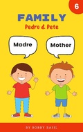 Cover: Family: Learn Basic Spanish to English Words (Pedro & Pete Spanish Kids, #6) - Bobby Basil Books for Kids