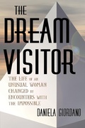 Cover: The Dream Visitor: the Life of an Unusual Woman Changed by Encounters with The Impossible - Claudia Wilde