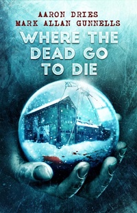 Enlarge image Cover: Where the Dead Go to Die - Crystal Lake Publishing