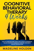 Cover: Cognitive Behavioral Therapy in 4 Weeks: How to Overcome Grief, Panic, Fear, Anxiety & Depression.The Life-Changing Workbook to Rewire Your Mind & Master Your Emotions (Master Your Mind, #1) - Master Your Mind