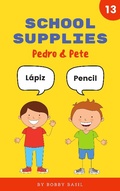 Cover: School Supplies: Learn Basic Spanish to English Words (Pedro & Pete Spanish Kids, #13) - Bobby Basil Books for Kids