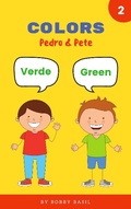 Cover: Colors: Learn Colors in English and Spanish Book for Kids (Pedro & Pete Spanish Kids, #2) - Bobby Basil Books for Kids