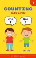 Cover: Counting Numbers: Spanish to English Counting Numeros en Ingles (Pedro & Pete Spanish Kids, #1) - Bobby Basil Books for Kids