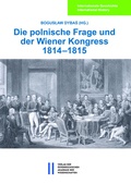 Cover: Die polnische Frage und der Wiener Kongress 1814-1815 - Verlag der &ouml;sterreichischen Akademie der Wissenschaften