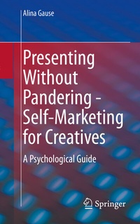 Abbildung von: Presenting Without Pandering - Self-Marketing for Creatives - Springer