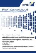 Cover: Gl&auml;ubigerausschuss und Gl&auml;ubigerbeirat in Restrukturierung und Insolvenz des Firmenkunden, 3. Auflage - FCH AG