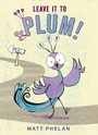 Cover: Leave It to Plum! - HarperCollins