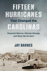 Abbildung von: Fifteen Hurricanes That Changed the Carolinas - The University of North Carolina Press