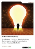 Cover: Leadership Practices for Optimizing Performance and Job Satisfaction in the Financial Industry - GRIN Verlag