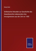 Cover: Schlesische Urkunden zur Geschichte des Gewerberechts insbesondere des Innungswesens aus der Zeit vor 1400 - Outlook