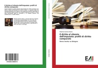 Abbildung von: Il diritto al silenzio dell'imputato: profili di diritto comparato - Edizioni Accademiche Italiane