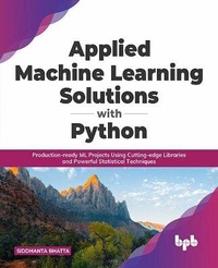 Enlarge image Cover: Applied Machine Learning Solutions with Python - BPB Publications
