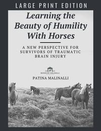 Enlarge image Cover: Learning the Beauty of Humility With Horses (Large Print) - Patina Malinalli